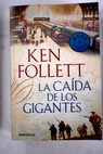 La caída de los gigantes / Ken Follett