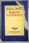 Borges a contraluz / Estela Canto