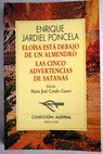Elosa est debajo de un almendro Las cinco advertencias de Satans / Enrique Jardiel Poncela