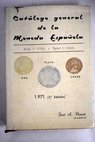Catlogo general de la moneda espaola Felipe V 1700 Isabel II 1868