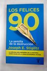 Los felices 90 la semilla de la destruccin / Joseph E Stiglitz