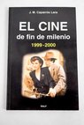 El cine de fin de milenio 1999 2000 / José María Caparrós Lera