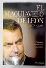 El Maquiavelo de Len cmo es en realidad Zapatero / Jos Garca Abad