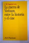 La guerra de Vietnam entre la historia y el cine / José María Caparrós Lera