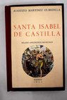 Santa Isabel de Castilla relato anecdtico novelesco / Augusto Martnez Olmedilla