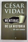 Mentiras de la historia de uso comn / Csar Vidal