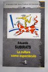 La cultura como espectculo / Eduardo Subirats