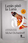 Lenin pisó la luna / Michel Eltchaninoff