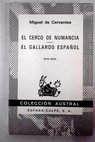 El cerco de Numancia El gallardo espaol / Miguel de Cervantes Saavedra