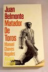 Juan Belmonte matador de toros su vida y sus hazaas / Manuel Chaves Nogales