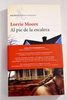 Al pie de la escalera / Lorrie Moore