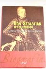 Don Sebastián rey de Portugal / Antonio Villacorta Baños