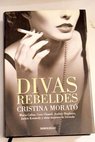 Divas rebeldes / Cristina Morató