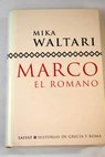 Marco el romano / Mika Waltari