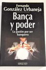 Banca y poder / Fernando González Urbaneja