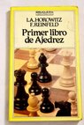 Primer libro de ajedrez / Israel Albert Horowitz