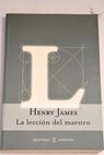 La lección del maestro / Henry James