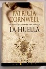 La huella / Patricia Cornwell