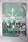 La religión como sistema establecido / Francisco Pérez Gutiérrez