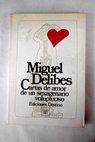 Cartas de amor de un sexagenario voluptuoso / Miguel Delibes