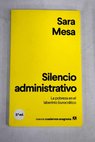 Silencio administrativo la pobreza en el laberinto burocrtico / Sara Mesa
