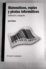 Matemticos espas y piratas informticos codificacin y criptografa / Joan Gmez Urgells