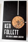 Un lugar llamado libertad / Ken Follett