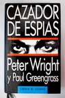 Cazador de espías / Peter Wright