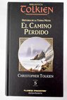 El camino perdido y otros escritos / J R R Tolkien