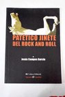 Pattico jinete del rock and roll / Jess Campos Garca