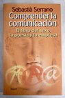 Comprender la comunicación el libro del sexo la poesía y la empresa / Sebastia Serrano