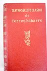 Teatro selecto de Torres Naharro / Bartolom de Torres Naharro