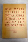 Notas sobre literatura espaola contempornea / Jos Mara Castellet