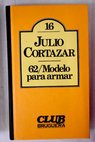 62 modelo para armar / Julio Cortzar