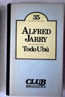 Todo Ubú / Alfred Jarry