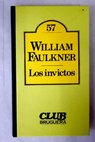 Los invictos / William Faulkner