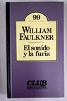 El sonido y la furia / William Faulkner