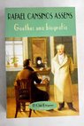 Goethe una biografa / Rafael Cansinos Assens