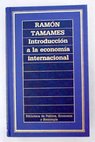 Introducción a la economía internacional / Ramón Tamames