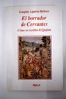 El borrador de Cervantes cómo se escribió el Quijote / Joaquín Aguirre Bellver