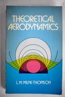 Theoretical aerodynamics / L M Milne Thomson