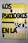 Los resortes psicológicos de la persuasión en la oratoria / Juan López Pedraz