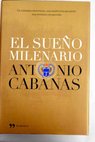 El sueo milenario / Antonio Cabanas