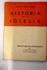 Historia de la iglesia tercer curso de bachillerato plan 1957 / Mariano Villapún Sancha