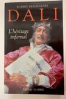 Dalí l héritage infernal entretiens avec Maître Jean Francois Marchi / Robert Descharnes