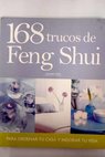 168 trucos de feng shui para ordenar tu casa y mejorar tu vida / Lillian Too