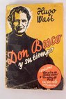 Don Bosco y su tiempo / Hugo Wast