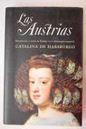 Las Austrias matrimonio y razn de estado en la monarqua espaola / Catalina de Habsburgo