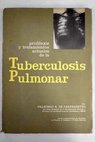 Profilaxis y tratamientos actuales a la tuberculosis pulmonar / Francisco Rodríguez de Partearroyo