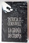 La granja de cuerpos / Patricia Cornwell